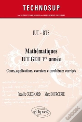 Mathématiques Bts, Iut, Geii ; 1re Année ; Cours, Applications, Exercices Et Problèmes Corrigés