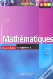 Mathematiques ; Bts Secteur Industriel Groupement A (Edition 2006)