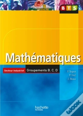 Mathematiques ; Bts Secteur Industriel Groupement B Et C (Edition 2006)