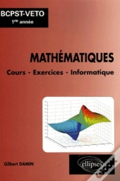 Mathématiques ; Cours Et Exercices D'Application Classe Bcpst-Véto 1ère Année