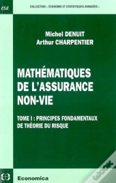 Mathematiques De L'Assurance Non-Vie  - Volume 1, Principes Fondamentaux De La Theorie Du Risque