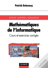 Mathématiques De L'Informatique - Cours Et Exercices Corrigés : Cours Et Exercices Corrigés