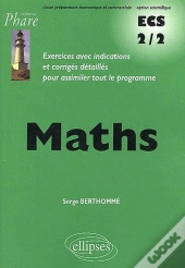 Mathématiques Ecs - 2e Année Prépa Éco, Voie Scientifique - Exercices Corrigés