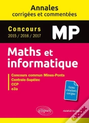 Capa do artigo Mathématiques Et Informatique ; Mp ; Annales Corrigées Et Commentées ; Concours 2015/2016/2017