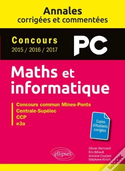 Capa do artigo Mathématiques Et Informatique ; Pc ; Annales Corrigées Et Commentées ; Concours 2015/2016/2017
