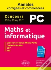 Capa do artigo Mathématiques Et Informatique ; Pc ; Annales Corrigées Et Commentées ; Concours 2015/2016/2017