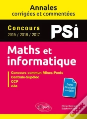 Capa do artigo Mathématiques Et Informatique ; Psi ; Annales Corrigées Et Commentées ; Concours 2015/2016/2017
