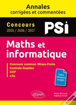 Capa do artigo Mathématiques Et Informatique ; Psi ; Annales Corrigées Et Commentées ; Concours 2015/2016/2017
