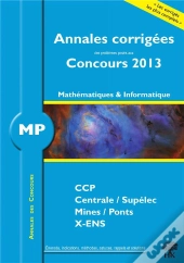 Mathématiques-Informatique ; Mp ; Annales Corrigées (Édition 2013)