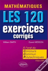 Mathematiques Les 120 Exercices Corriges Du Concours Communs Polytechniques