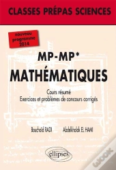 Mathématiques ; Mp-Mp* 2ème Année ; Nouveau Programme 2014 ; Cours Résumé, Exercices Et Problèmes De Concours Corrigés