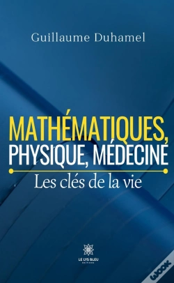 Capa do artigo Mathématiques, Physique, Médecine : Les Clés De La Vie