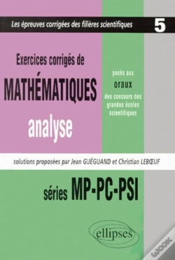 Capa do artigo Mathématiques Posés Aux Oraux Des Concours D'Entrée Des Grandes Écoles Scientifiques 1997-1999 - Mp-Pc-Psi - Analyse Tome 5 - Exercices Corrigés