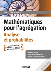 Mathématiques Pour L'Agrégation : Analyse Et Probabilités ; Cours, Exercices Et Problemes Corrigés