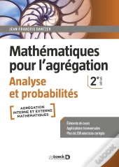 Mathématiques Pour L'Agrégation ; Analyse Et Probabilités ; Éléments De Cours Avec Plus De 200 Exercices