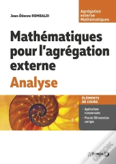 Mathématiques Pour L'Agrégation Externe. Analyse : Cours, Exercices Et Problèmes Corrigés