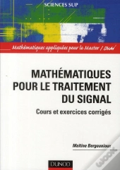Mathématiques Pour Le Traitement Du Signal ; Cours Et Exercices Corrigés