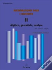 Mathématiques Pour L'Ingénieur T.2 ; Algèbre,Géometrie,Analyse