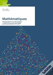 Mathématiques : Préparation À La Formation Professionnelle Cfc/Afp