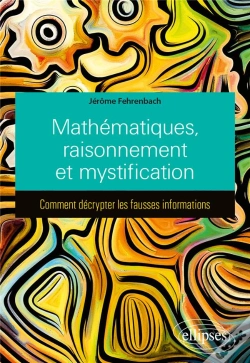 Capa do artigo Mathématiques, Raisonnement Et Mystification : Comment Décrypter Les Fausses Informations