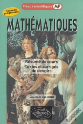 Mathématiques - Résumé De Cours - Textes Et Corrigés De Devoirs - Mp