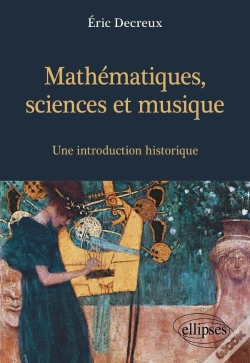 Capa do artigo Mathématiques, Sciences Et Musique : Une Introduction Historique
