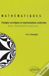 Mathématiques ; Triangles Curvilignes Et Représentations Conformes ; Cours, Illustrations Et Exercices