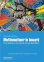 Mathématiser Le Hasard ; Une Histoire Du Calcul Des Probabilités (2e Édition) - Preview