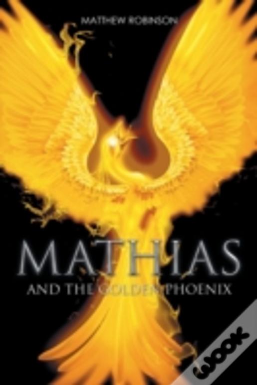 Mathias: And The Golden Phoenix