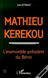 Mathieu Kerekou 1933-1996 : L'Inamovible President Du Benin