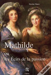 Mathilde Ou Les Ecirs De La Passion