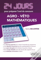 Maths 24 Jours Pour Preparer L'Oral Du Concours Agro-Veto