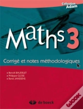 Maths 3 ; Corrigé Et Notes Méthodologiques