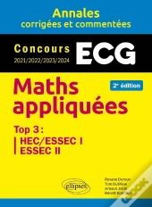 Maths Appliquées : Ecg ; Annales Corrigées Et Commentées ; Concours 2021/2022/2023/2024 (2e Édition)