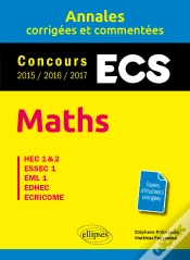 Capa do artigo Maths. Ecs. Annales Corrigées Et Commentées. Concours 2015/2016/2017
