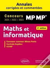 Maths Et Informatique : Mp-Mp* ; Annales Corrigées Et Commentées ; Concours 2021/2022/2023
