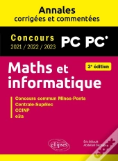 Maths Et Informatique : Pc-Pc*; Annales Corrigées Et Commentées ; Concours 2021/2022/2023