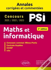 Maths Et Informatique : Psi ; Annales Corrigées Et Commentées ; Concours 2021/2022/2023