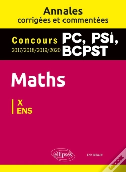Capa do artigo Maths Pc, Psi, Bcpst ; Annales Corrigées Et Commentées 2017-2018-2019-2020. Concours X/Ens