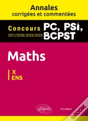 Capa do artigo Maths Pc, Psi, Bcpst. Annales Corrigées Et Commentées 2017-2018-2019-2020. Concours X/Ens