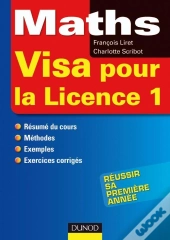 Maths - Visa Pour La Licence 1 : Résumé De Cours, Méthode, Exemples, Exercices Corrigés