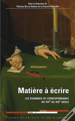Capa do artigo Matière À Écrire ; Les Échanges De Correspondance Du Xvie Au Xixe Siècle
