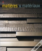 Matières Et Matériaux ; Architecture, Design Et Mode