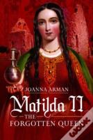 Matilda Ii: The Forgotten Queen