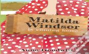 Matilda Windsor Is Coming Home