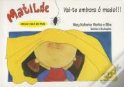 Matilde - Vai-te Embora ó Medo