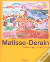 Matisse-Derain : Collioure 1905, Un Été Fauve