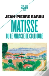 Matisse, Ou Le Miracle De Collioure