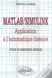 Matlab/Simulink - Application À L'Automatique Linéaire - Cours Et Exercices Résolus