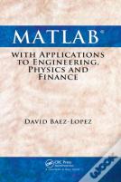 Matlab With Applications To Engineering, Physics And Finance